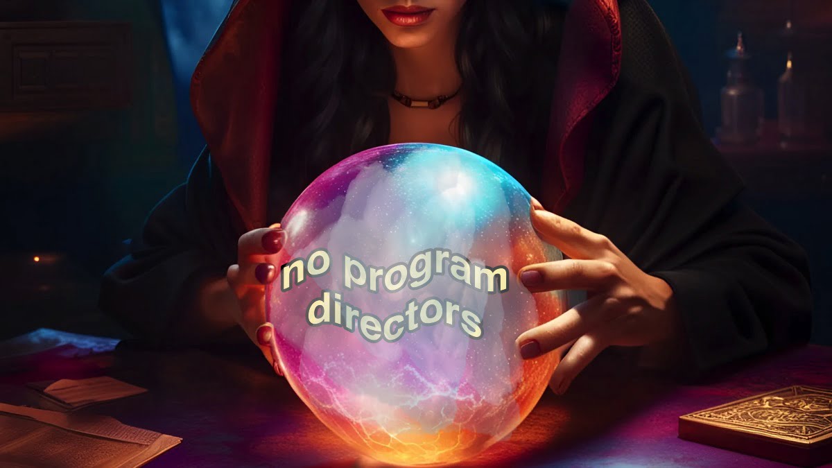 A fortune teller sees no program directors in her crystal ball